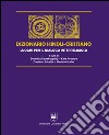 Dizionario hindu-cristiano. Luoghi per il dialogo interreligioso. Ediz. bilingue libro