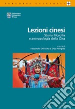 Lezioni cinesi. Storia, filosofia e antropologia della Cina. Ediz. italiana e inglese