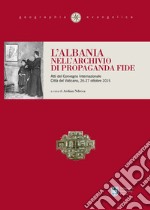 L'Albania nell'archivio di Propaganda Fide libro