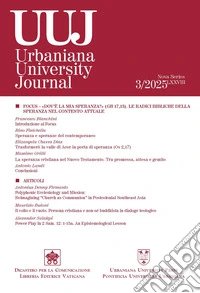 Urbaniana University Journal (2025). Vol. 3: Focus «Dov''è la mia speranza» (GB 17,15). Le radici bibliche della speranza nel contesto attuale