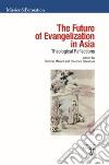 The future of evangelization in Asia. Theological reflections libro