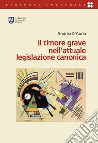 Il timore grave nell'attuale legislazione canonica libro