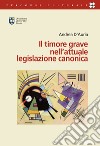 Il timore grave nell'attuale legislazione canonica libro