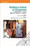 Building a culture of compassion. Essays celebrating 25 years of the vesak message to buddhists. Ediz. multilingue libro