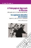 A pedagogical approach to mission. Life experiences in Communion and Liberation-Un approccio educativo alla missione. Esperienze di vita in Comunione e Liberazione. Ediz. bilingue libro