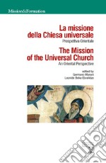 La missione della Chiesa universale. Prospettiva orientale-The mission of the universal church. An Oriental perspective