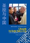 L'accordo tra Santa Sede e Cina. I cattolici cinesi tra passato e futuro libro