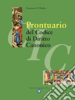 Prontuario del codice di diritto canonico. Nuova ediz. libro