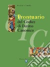 Prontuario del codice di diritto canonico. Nuova ediz. libro