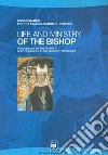 Life and ministry. Proceedings of the Seminar for the Bishops in the Mission Territories. Atti del Convegno (Roma, 8-21 settembre 2003) libro