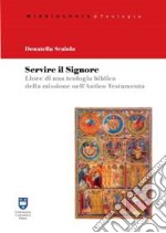 Servire il Signore. Linee di una teolgia biblica della missione nell'Antico Testamento libro