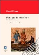 Pensare la missione. Studi editi e inediti libro