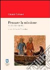 Pensare la missione. Studi editi e inediti libro