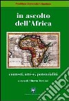 In ascolto dell'Africa. Contesti, attese, potenzialità libro di Trevisiol A. (cur.)