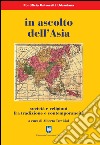 In ascolto dell'Asia. Società e religioni fra tradizione e contemporaneità libro