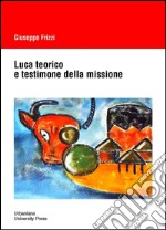 Luca teorico e testimone della missione libro