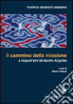 Il cammino della missione a cinquant'anni dal decreto Ad gentes libro