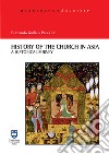 History of the Church in Asia. A historical Survey. Ediz. integrale libro