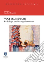 Voci ecumeniche. In dialogo per l'evangelizzazione. Ediz. integrale libro