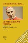 Opus Humilitatis Iustitia. Studi in memoria del Cardinale Velasio De Paolis. Vol. 2 libro