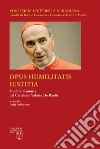 Opus Humilitatis Iustitia. Studi in memoria del Cardinale Velasio De Paolis. Vol. 3 libro di Sabbarese L. (cur.)