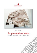 La pastorale urbana. Genesi, sviluppo, linee di azione libro