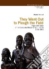 They went out to plough the field. Pages of history of the Consolata Missionaries in Kenya 1902-1981 libro