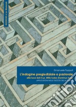 L'indagine pregiudiziale o pastorale alla luce del m.p. Mitis Iudex Dominus Iesus. Applicazioni nelle diocesi della Puglia libro