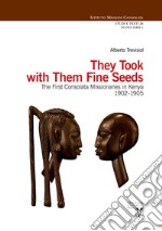 They took with them fine seeds. The first Consolata Missionaries in Kenya 1902-1905 libro