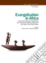 Evangelisation In Africa. Commemorating And Redefining Our Missionary Identity, Relevance And Role In The World Today