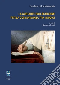 La costante sollecitudine per la concordanza tra i codici libro