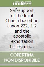 Self-support of the local Church based on canon 222, 1-2 and the apostolic exhortation Ecclesia in Africa. With special reference to Uganda libro