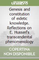 Genesis and constitution of eidetic knowledge. Reflections on E. Husserl's transcendental phenomenology libro