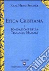 Etica cristiana. Vol. 1: Fondazione della teologia morale libro