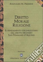 Diritto, morale, religione. Il fondamento etico-religioso del diritto secondo san Tommaso d'Aquino libro