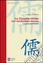 La Filosofia cinese nel ventesimo secolo. I nuovi confuciani libro