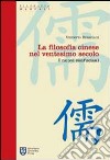 La Filosofia cinese nel ventesimo secolo. I nuovi confuciani libro di Bresciani Umberto