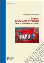 Lezioni di teologia trinitaria. Vol. 1: Dalla Lex orandi alla Lex credendi libro