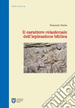 Il carattere relazionale dell'ispirazione biblica. Ediz. integrale libro