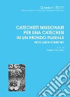 Catechisti missionari per una catechesi in un mondo plurale. Verso quale direzione? libro