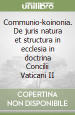Communio-koinonia. De juris natura et structura in ecclesia in doctrina Concilii Vaticani II libro
