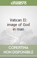 Vatican II: image of God in man