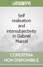 Self realisation and intersubjectivity in Gabriel Marcel libro