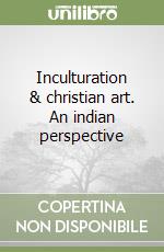 Inculturation & christian art. An indian perspective
