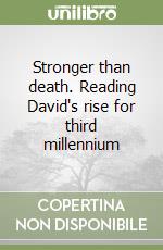 Stronger than death. Reading David's rise for third millennium