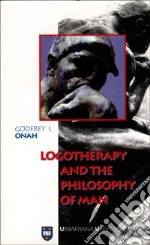 Logotherapy and the philosophy of man libro