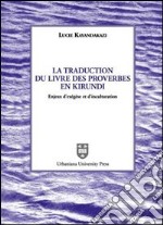 La traduction du livre des proverbes en kirundi. Enjeux d'exégèse et d'inculturation libro