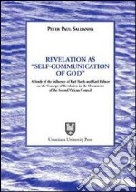 Revelation as «Self-Communication of God». A study of the Influence of Karl Rahner on the concept of revelation in the document of the Second Vatican Council libro