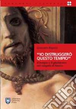 «Io distruggerò questo tempio». Il tempio e il giudaismo nel Vangelo di Marco libro