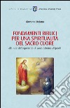 FONDAMENTI BIBLICI PER UNA SPIRITUALITÀ DEL SACRO CUORE alla luce dell'esperienza di Santa Caterina Volpicelli libro